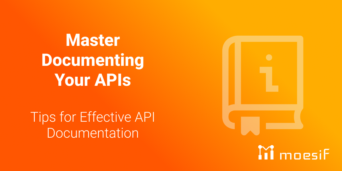 Master Documenting Your APIs: Tips for Effective API Documentation