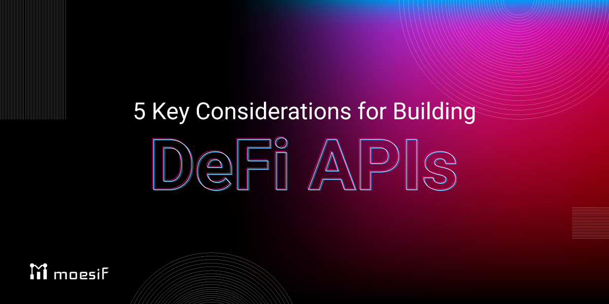 5 Key Considerations for Building DeFi APIs