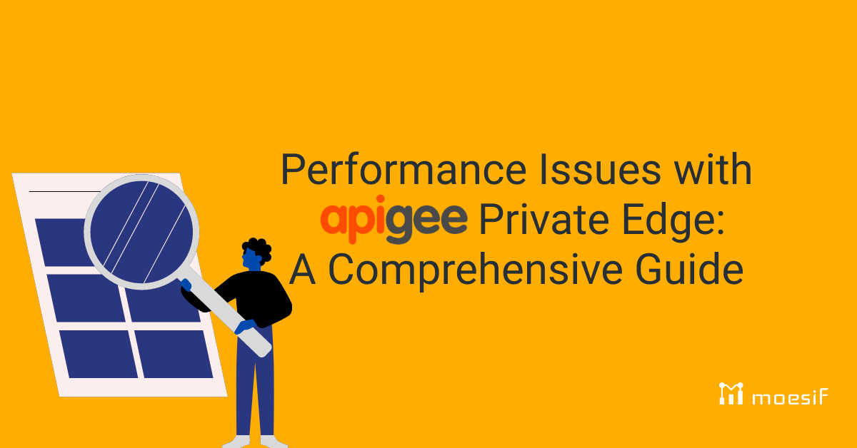 Performance Issues with Apigee Private Edge: A Comprehensive Guide