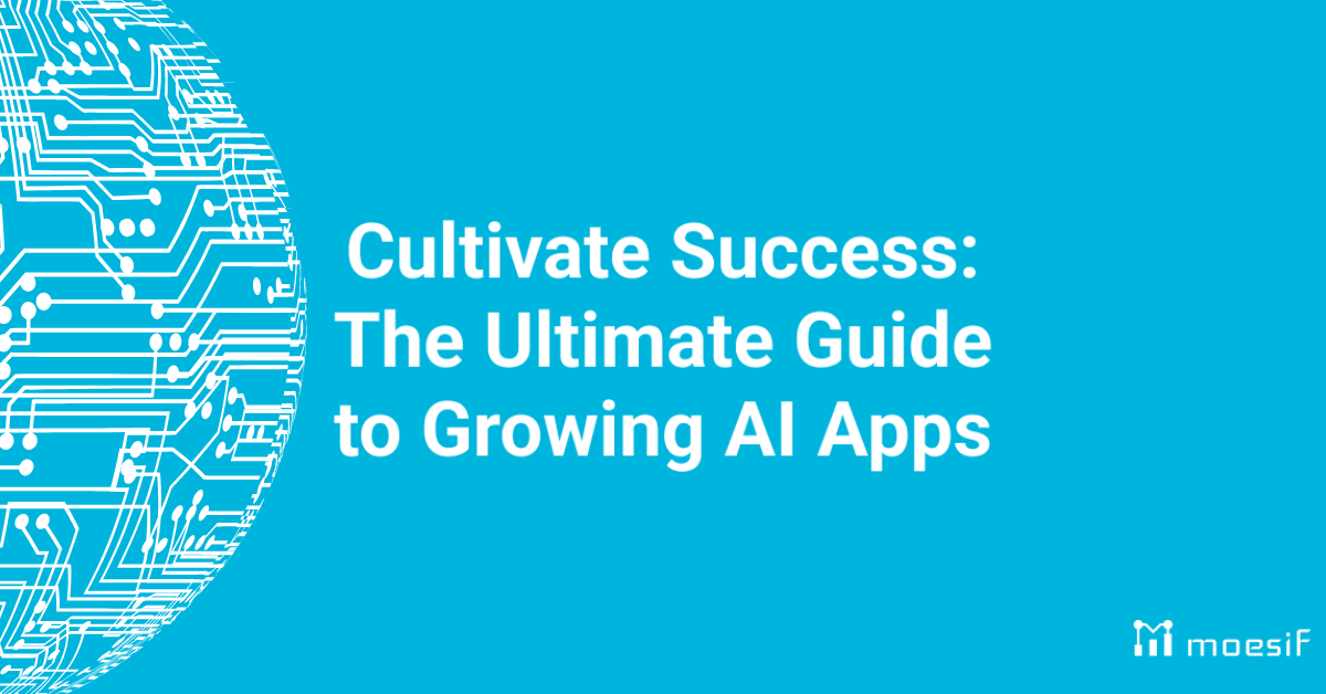 Cultivate Success: The Ultimate Guide to Growing AI Apps