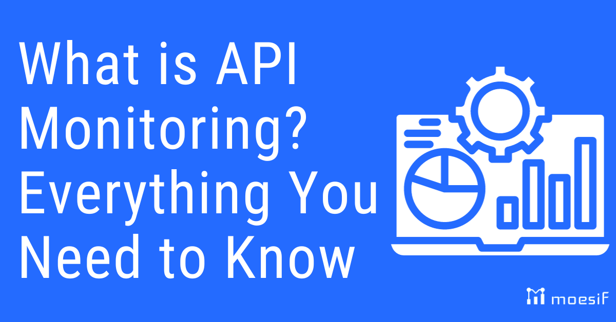 What is API Monitoring? Everything You Need to Know