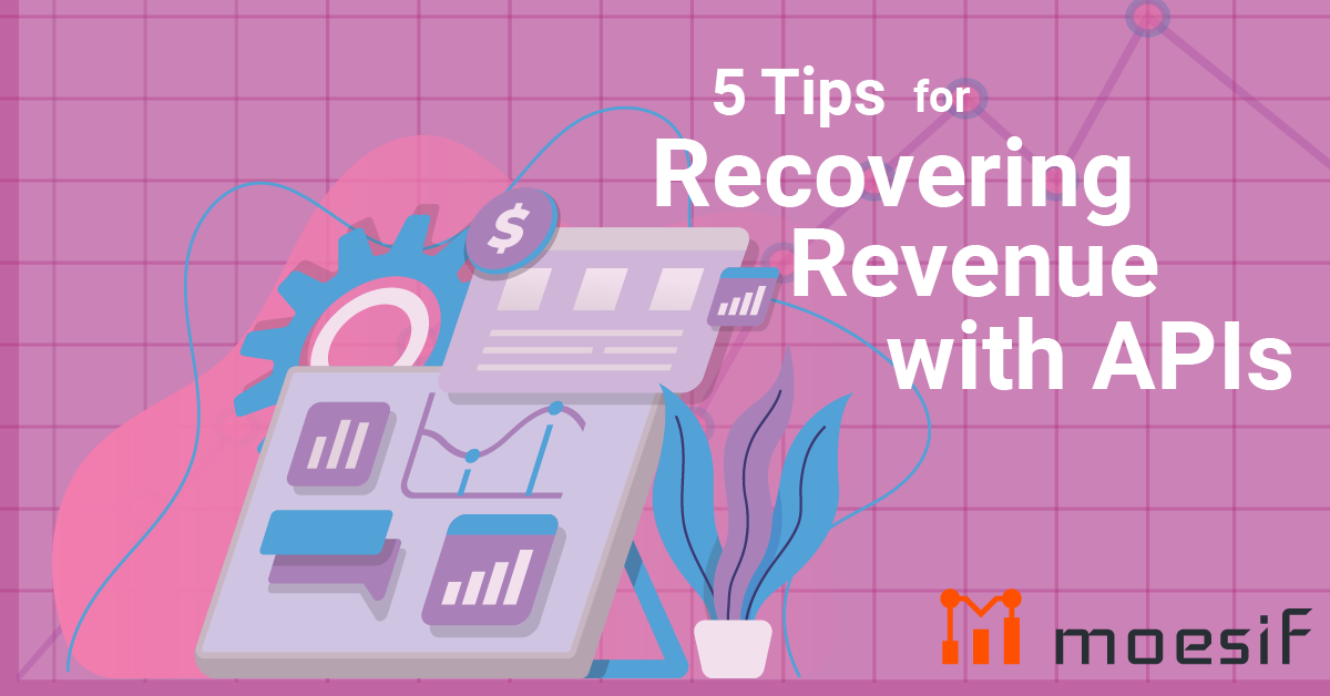 5 Tips For Recovering Revenue With APIs