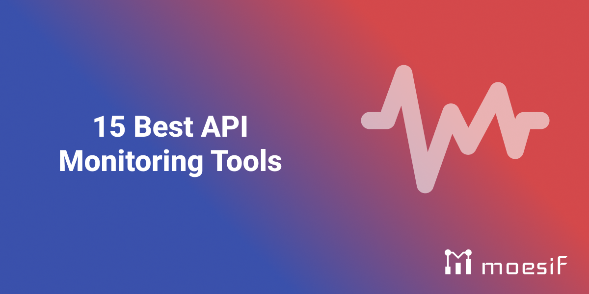 15 Best API Monitoring Tools for API Observability