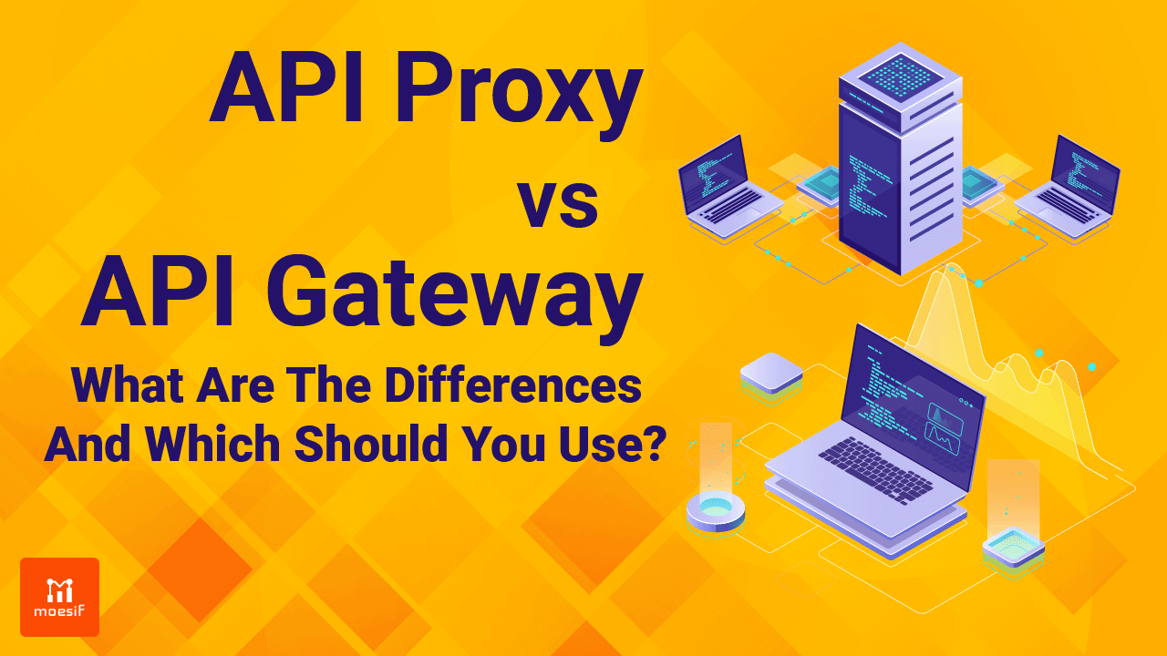 API Proxy vs API Gateway: What Are The Differences And Which Should You Use?