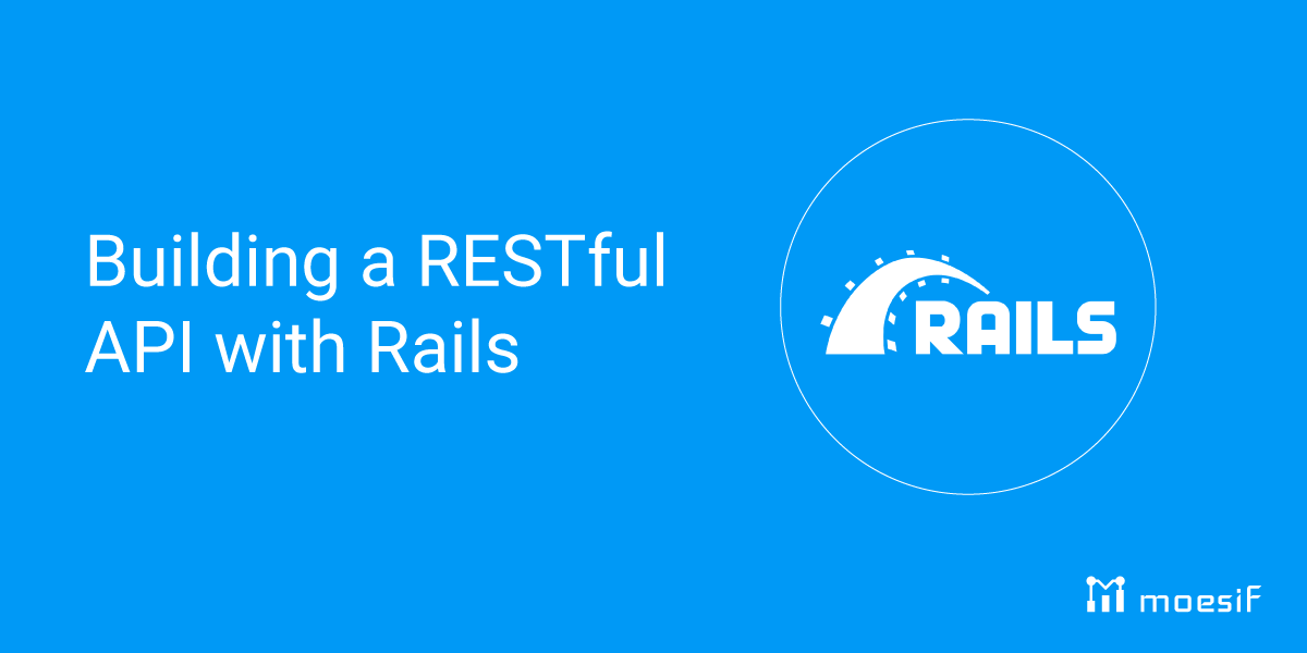 Building a RESTful API with Rails