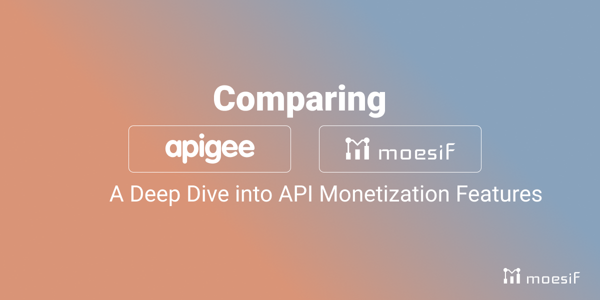 Comparing Moesif and Apigee: A Deep Dive into API Monetization Features