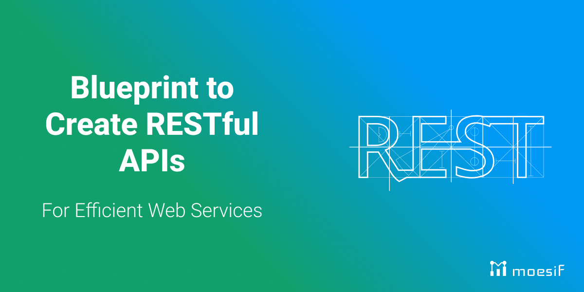 Step-by-Step Blueprint to Create RESTful APIs for Efficient Web Services
