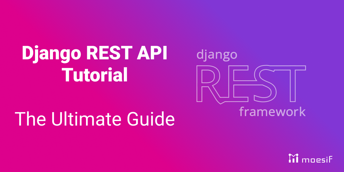 Django REST API Tutorial: The Ultimate Guide