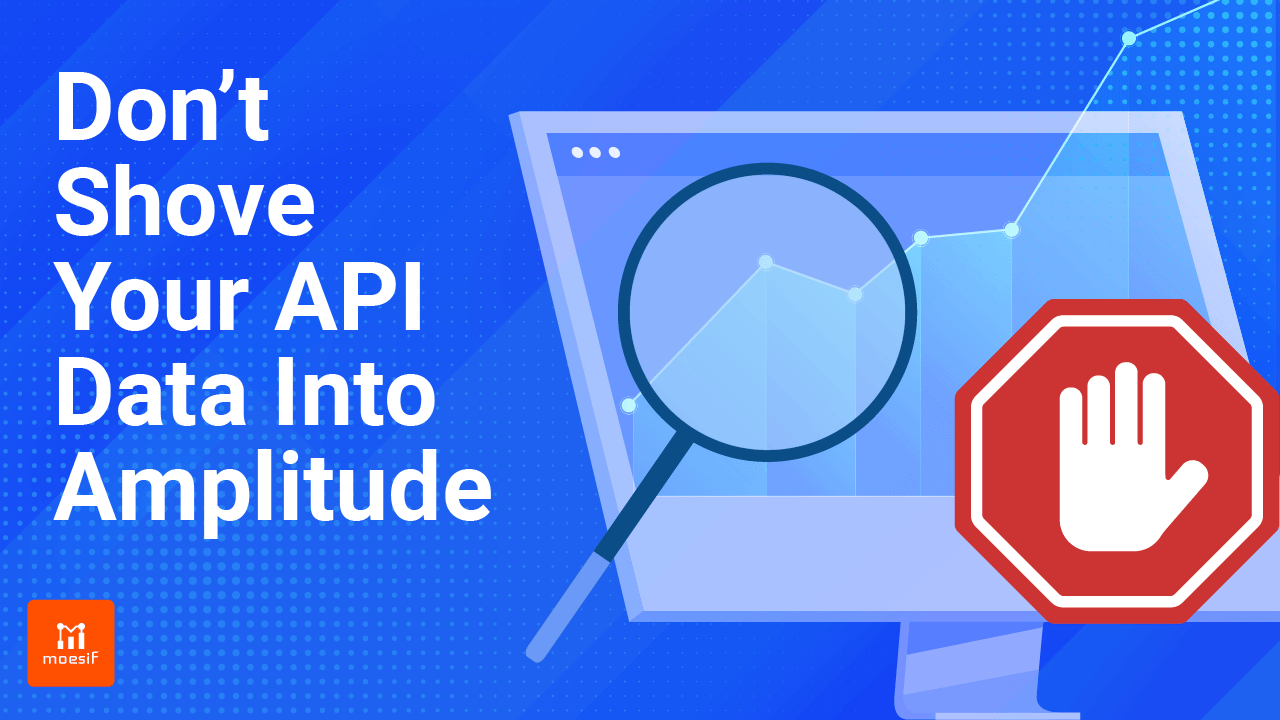 Don't Shove Your API Data Into Amplitude