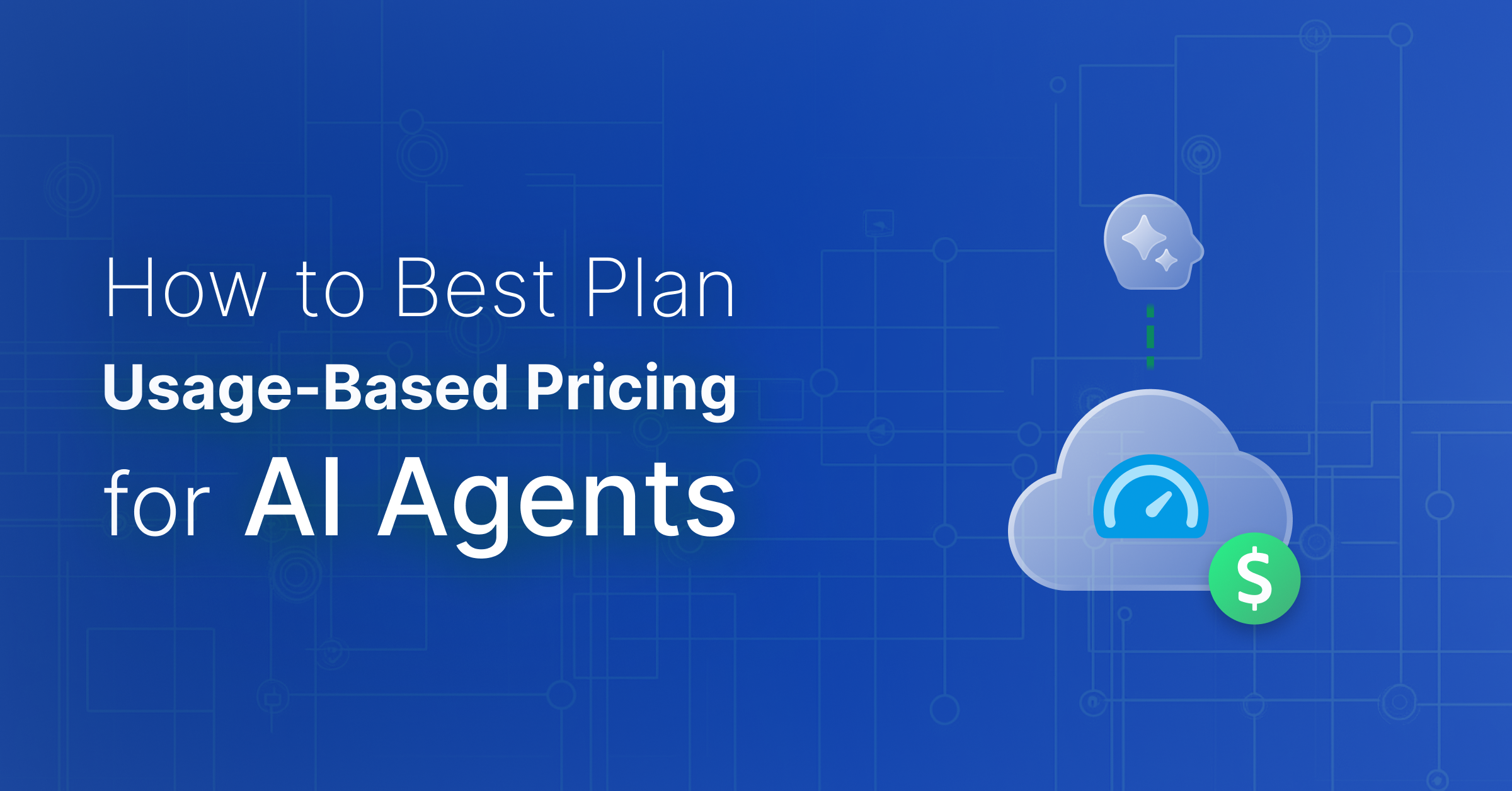 How to Best Plan Usage-Based Pricing For AI Agents