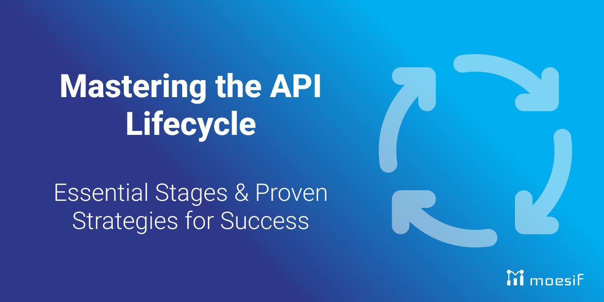 Mastering the API Lifecycle: Essential Stages & Proven Strategies for Success