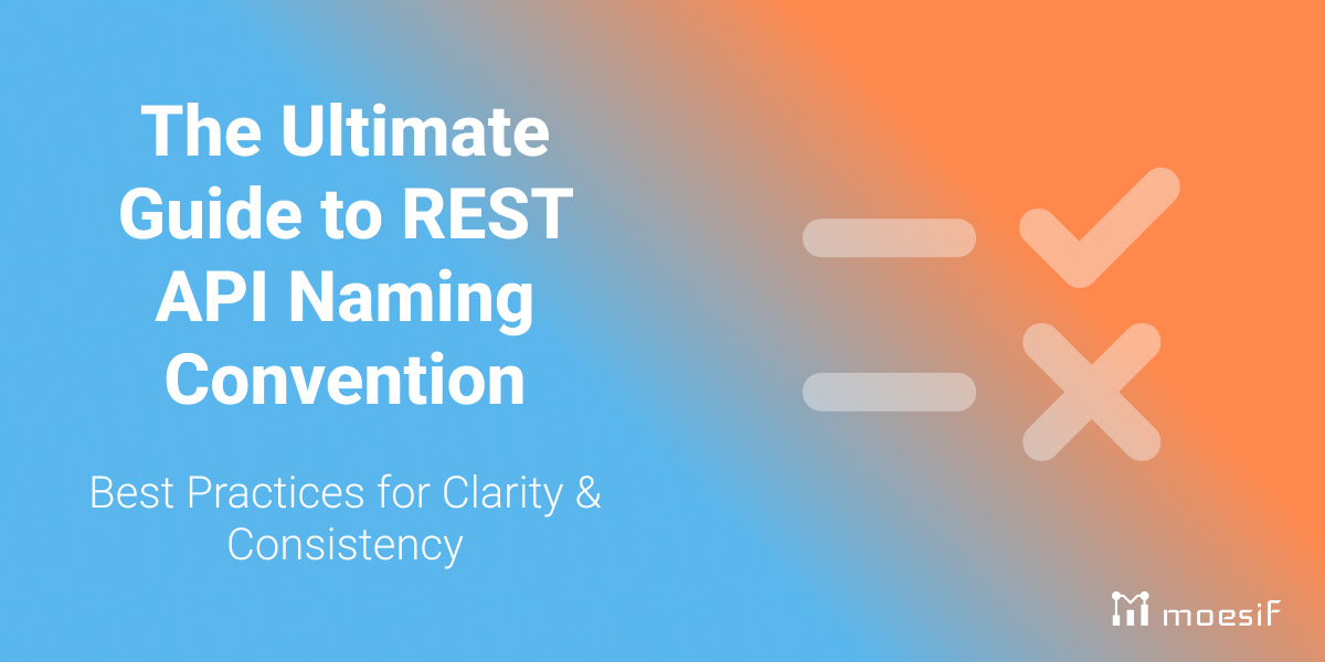 The Ultimate Guide to REST API Naming Convention: Best Practices for Clarity & Consistency