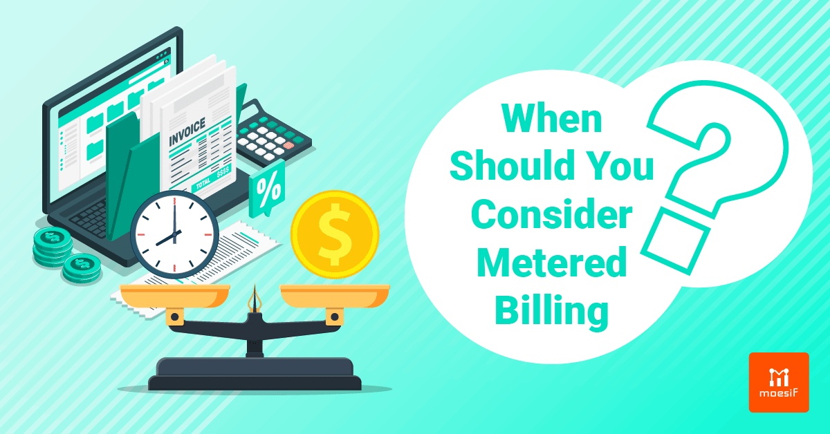 When Should you Consider Metered Billing